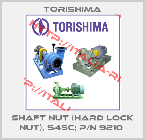 Torishima-SHAFT NUT (HARD LOCK NUT), S45C; P/N 9210 