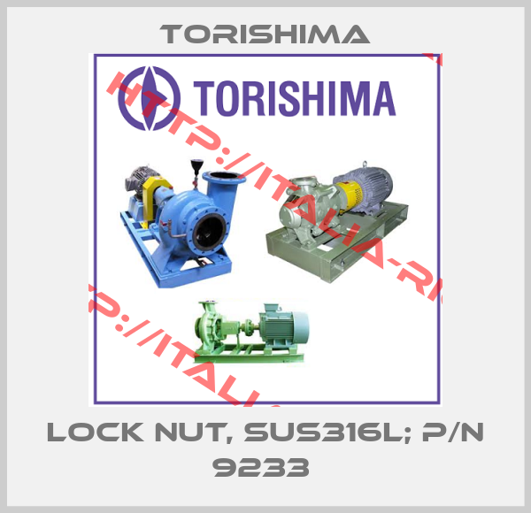 Torishima-LOCK NUT, SUS316L; P/N 9233 
