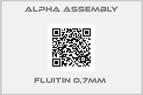 Alpha assembly-FLUITIN 0,7mm 