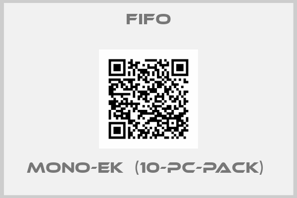 FIFO-MONO-EK  (10-pc-pack) 