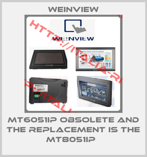 weinview-MT6051iP obsolete and the replacement is the MT8051iP  
