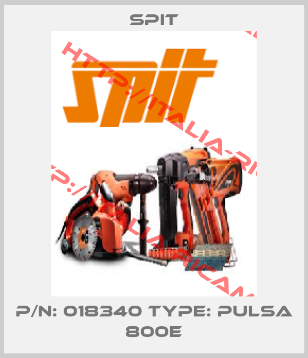 Spit-P/N: 018340 Type: PULSA 800E