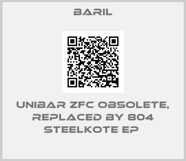 Baril-UniBar ZFC obsolete, replaced by 804 SteelKote EP 