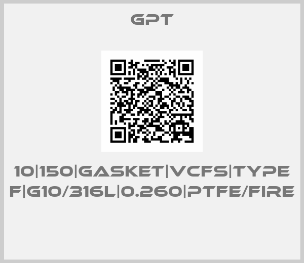 GPT-10|150|GASKET|VCFS|TYPE F|G10/316L|0.260|PTFE/FIRE  