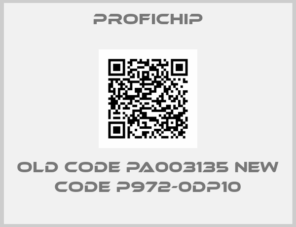 profichip-old code PA003135 new code P972-0DP10