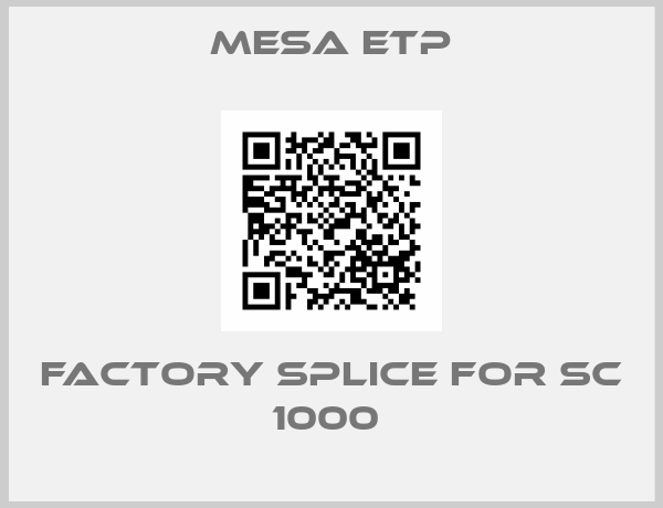 Mesa Etp-Factory Splice for SC 1000 