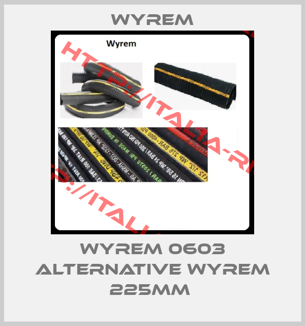 Wyrem-WYREM 0603 alternative WYREM 225mm 
