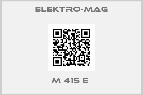 Elektro-mag-M 415 E 