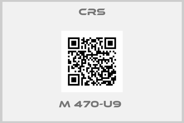 CRS-M 470-U9 