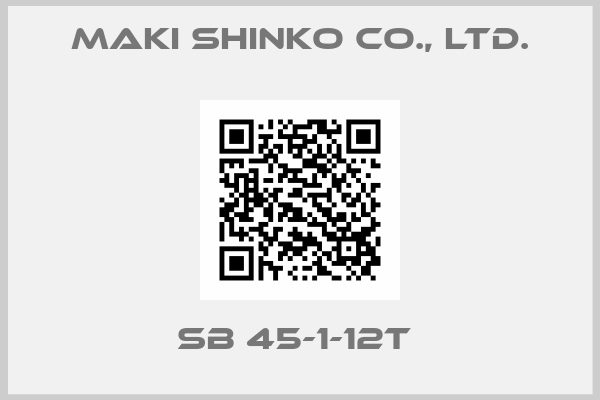 Maki Shinko Co., Ltd.-SB 45-1-12T 