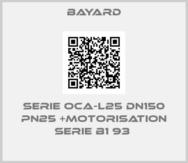 BAYARD-SERIE OCA-L25 DN150 PN25 +MOTORISATION SERIE B1 93 