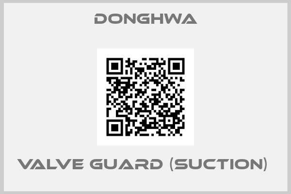 DONGHWA-VALVE GUARD (SUCTION) 