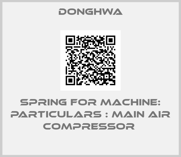 DONGHWA-SPRING FOR MACHINE: Particulars : MAIN AIR COMPRESSOR 