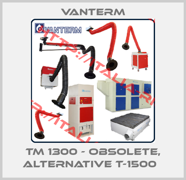VANTERM-TM 1300 - obsolete, alternative T-1500  
