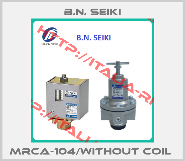 B.N. Seiki-MRCA-104/without coil 