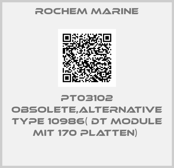 Rochem Marıne-PT03102 obsolete,alternative Type 10986( DT Module mit 170 Platten) 