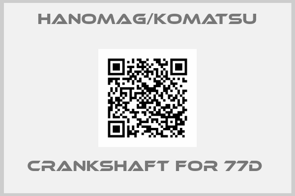 Hanomag/Komatsu-crankshaft for 77D 