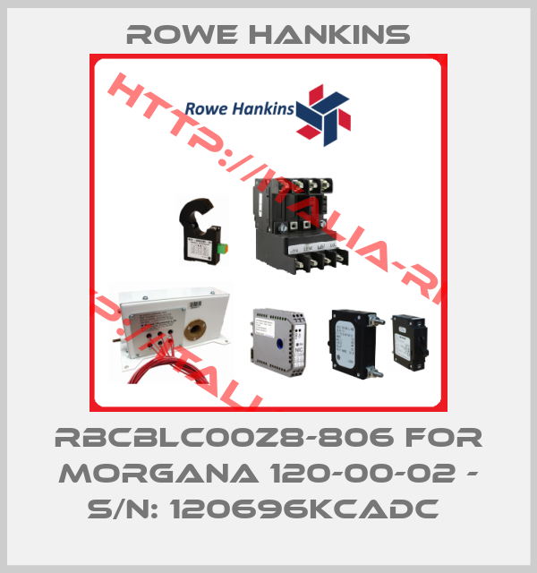 Rowe Hankins-RBCBLC00Z8-806 for Morgana 120-00-02 - S/N: 120696KCADC 