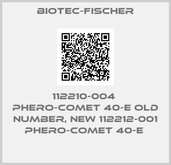 Biotec-fischer-112210-004  PHERO-comet 40-E old number, new 112212-001 PHERO-comet 40-E 