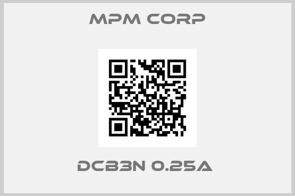 MPM CORP-DCB3N 0.25A 