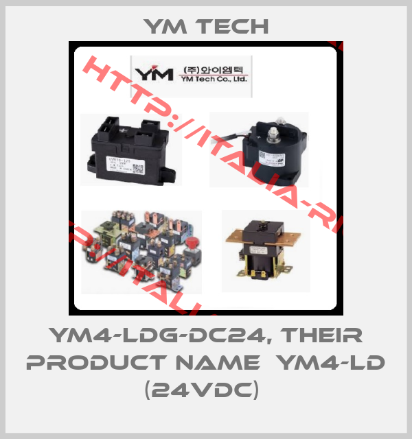 YM TECH-YM4-LDG-DC24, their product name  YM4-LD (24VDC) 