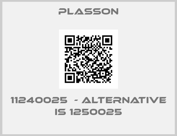 plasson-11240025  - alternative is 1250025