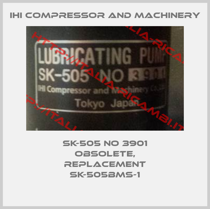 Ihi Compressor And Machinery-SK-505 NO 3901 obsolete, replacement SK-505BMS-1