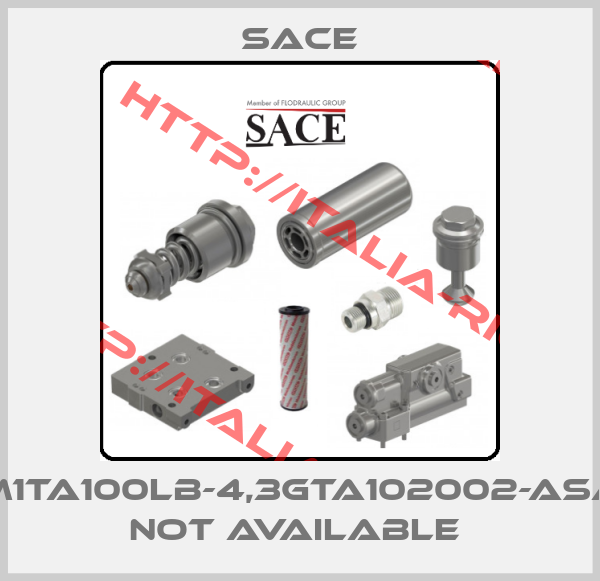 Sace-M1TA100LB-4,3GTA102002-ASA  not available 