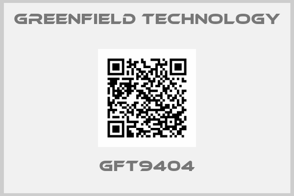 Greenfield Technology-GFT9404