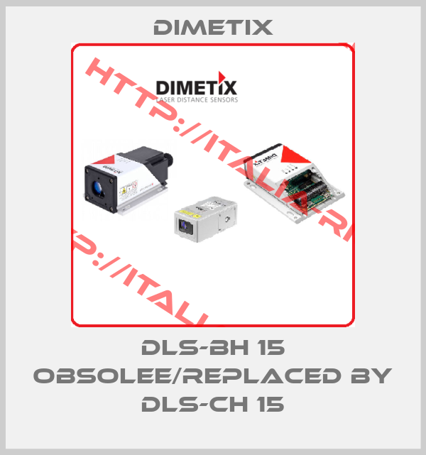 Dimetix-DLS-BH 15 obsolee/replaced by DLS-CH 15