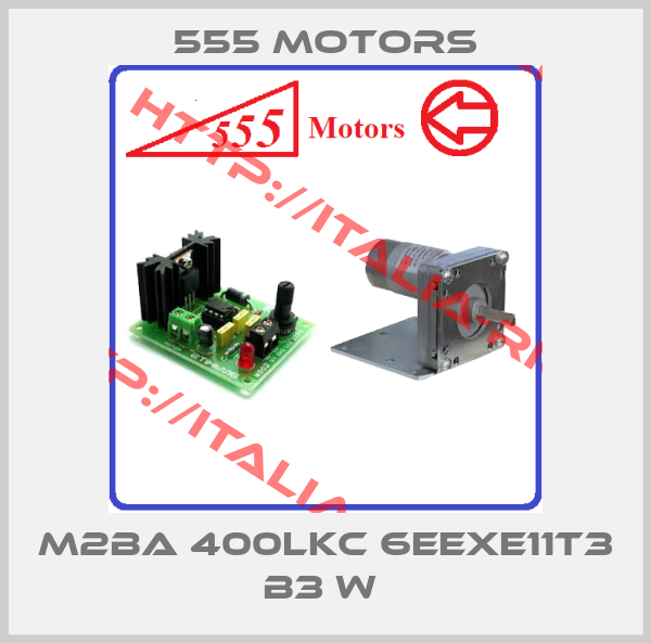555 Motors-M2BA 400LKC 6EEXE11T3 B3 W 