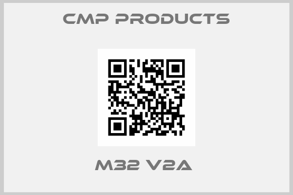 CMP Products-M32 V2A 