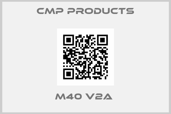 CMP Products-M40 V2A 
