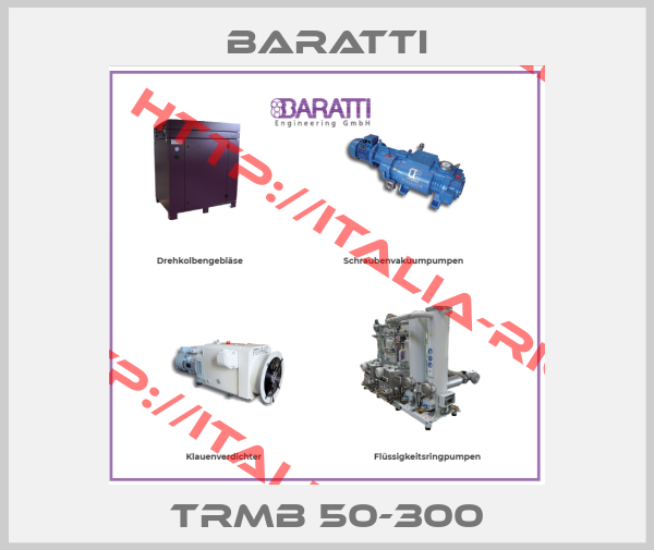 Baratti-TRMB 50-300