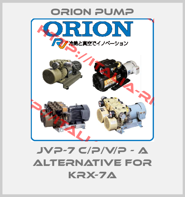 Orion pump-JVP-7 C/P/V/P - A alternative for KRX-7A