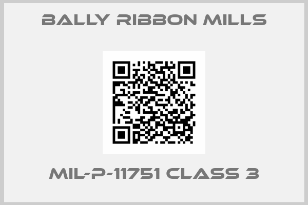 Bally Ribbon Mills-MIL-P-11751 CLASS 3