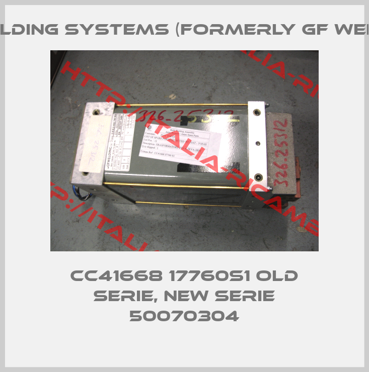 ISI Welding Systems (formerly GF Welding)-CC41668 17760S1 old serie, new serie 50070304