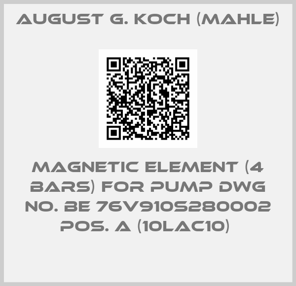 August G. Koch (Mahle)-MAGNETIC ELEMENT (4 BARS) FOR PUMP DWG NO. BE 76V910S280002 POS. A (10LAC10) 