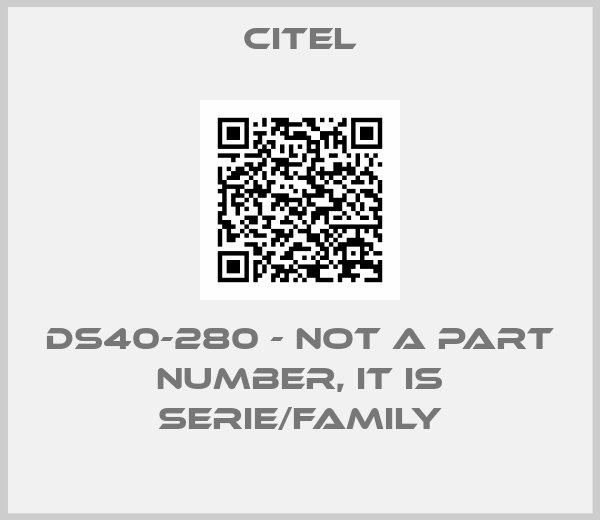 Citel-DS40-280 - not a part number, it is serie/family