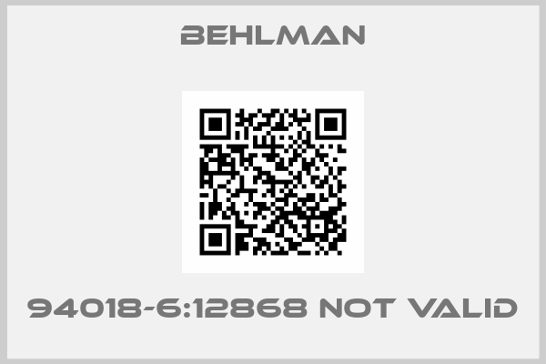BEHLMAN-94018-6:12868 not valid