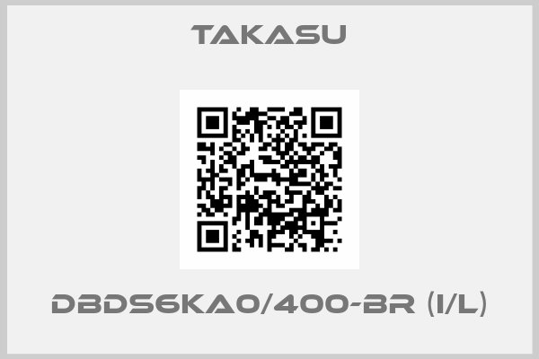 TAKASU-DBDS6KA0/400-BR (I/L)
