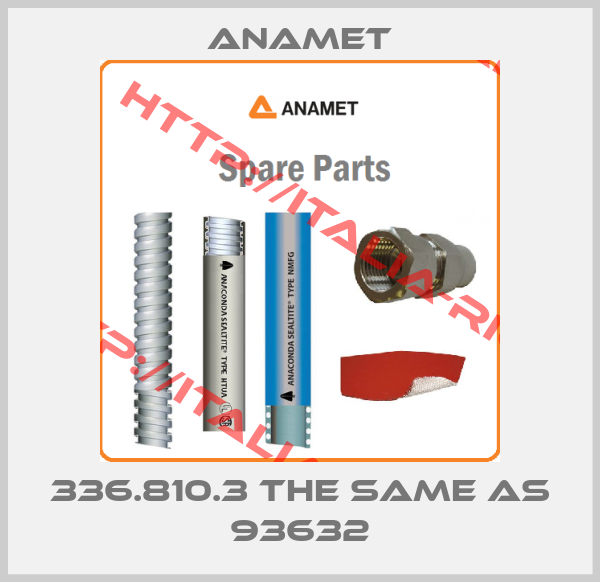 Anamet-336.810.3 the same as 93632