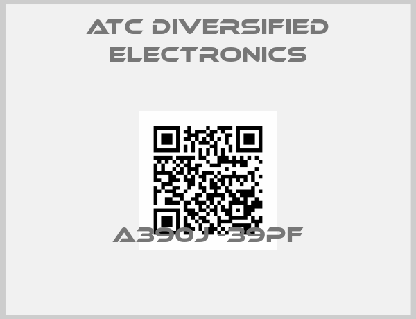 ATC Diversified Electronics-A390j -39pF