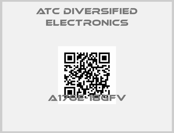 ATC Diversified Electronics-A176E-18GFV