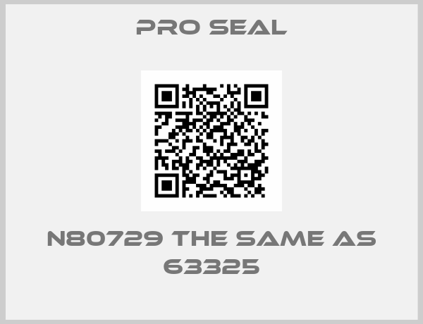 Pro seal-N80729 the same as 63325