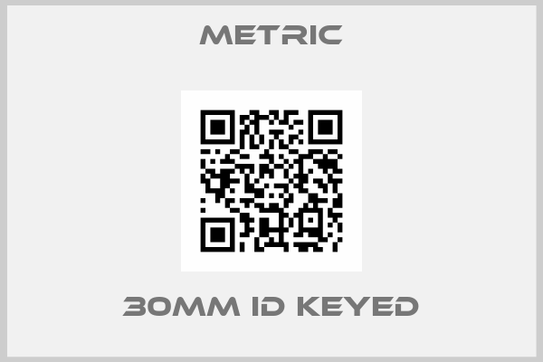 METRIC-30mm ID keyed