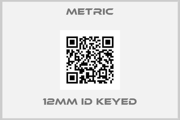 METRIC-12mm ID keyed