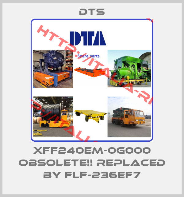DTS-XFF240EM-0G000 Obsolete!! Replaced by FLF-236EF7