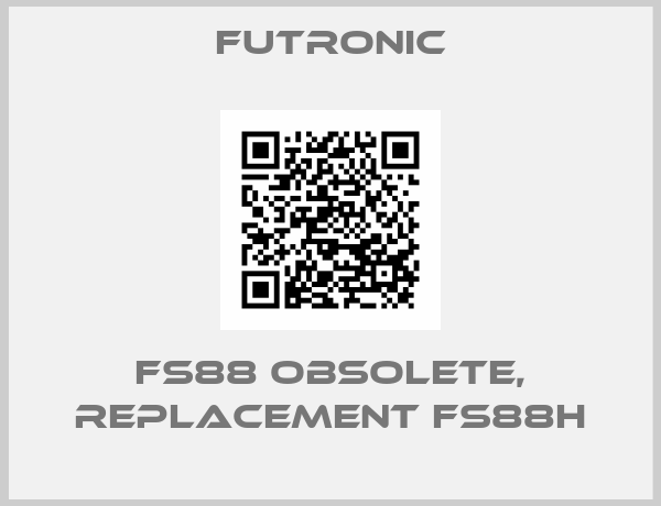 FUTRONIC-FS88 obsolete, replacement FS88H