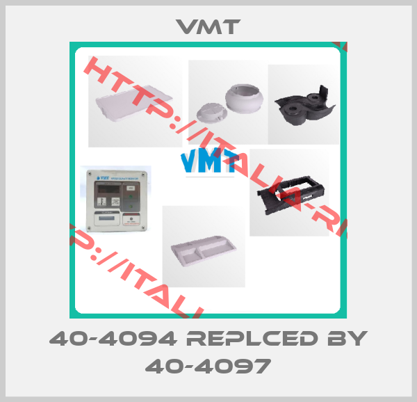 VMT-40-4094 replced by 40-4097